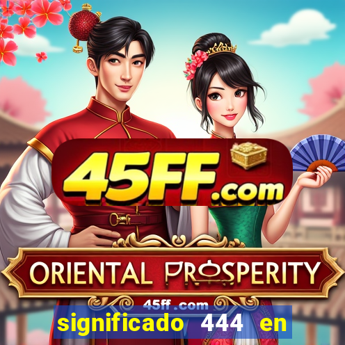 significado 444 en lo espiritual
